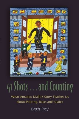 41 Shots ... and Counting: What Amadou Diallo's Story Teaches Us about Policing, Race, and Justice