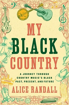 My Black Country: A Journey Through Country Music's Black Past, Present