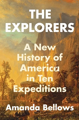 The Explorers: A New History of America in Ten Expeditions (Hardcover)