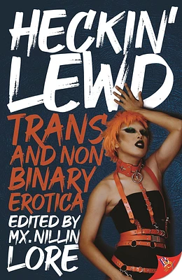 Heckin' Lewd: Trans and Nonbinary Erotica (Paperback)