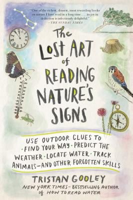 The Lost Art of Reading Nature's Signs: Use Outdoor Clues to Find Your Way, Predict the Weather, Locate Water, Track Animals - and Other Forgotten Skills (Natural Navigation) (Paperback)