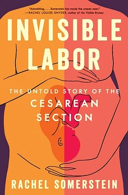 Invisible Labor: The Untold Story of the Cesarean Section (Hardcover)