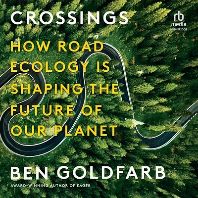 Crossings: How Road Ecology Is Shaping the Future of Our Planet (MP3 CD)