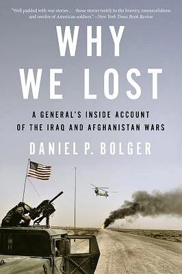 Why We Lost: A General's Inside Account of the Iraq and Afghanistan Wars (Paperback)