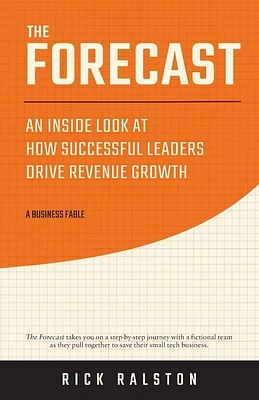 The Forecast: An Inside Look at How Successful Leaders Drive Revenue Growth (Paperback)