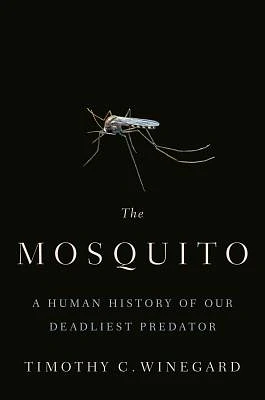 The Mosquito: A Human History of Our Deadliest Predator (Hardcover)