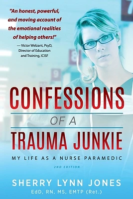 Confessions of a Trauma Junkie: My Life as a Nurse Paramedic