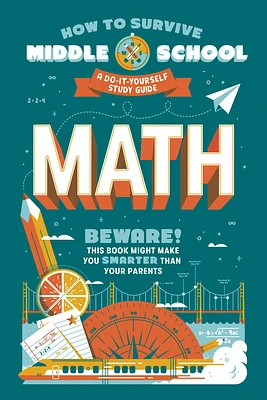 How to Survive Middle School: Math: A Do-It-Yourself Study Guide (HOW TO SURVIVE MIDDLE SCHOOL books) (Paperback)