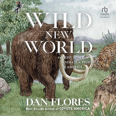 Wild New World: The Epic Story of Animals and People in America (MP3 CD)