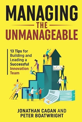 Managing the Unmanageable: 13 Tips for Building and Leading a Successful Innovation Team (Paperback)