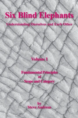 Six Blind Elephants Volume I: Understanding Ourselves and Each Other (Paperback)