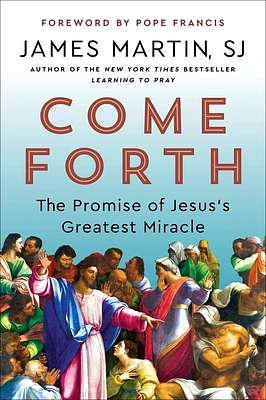 Come Forth: The Promise of Jesus's Greatest Miracle (Paperback)