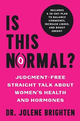 Is This Normal?: Judgment Free Straight Talk about Women's Health and Hormones (Paperback)