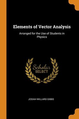 Elements of Vector Analysis: Arranged for the Use of Students in Physics