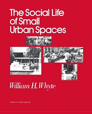 The Social Life of Small Urban Spaces (Paperback)