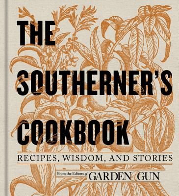 The Southerner's Cookbook: Recipes, Wisdom, and Stories