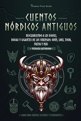 Cuentos nórdicos antiguos: Descubriendo a los dioses, diosas y gigantes de los vikingos: Odín, Loki, Thor, Freya y más (Libro para jóvenes lector (Paperback)