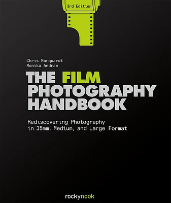 The Film Photography Handbook, 3rd Edition: Rediscovering Photography in 35mm, Medium, and Large Format (Hardcover)