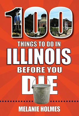 100 Things to Do in Illinois Before You Die (100 Things to Do Before You Die) (Paperback)