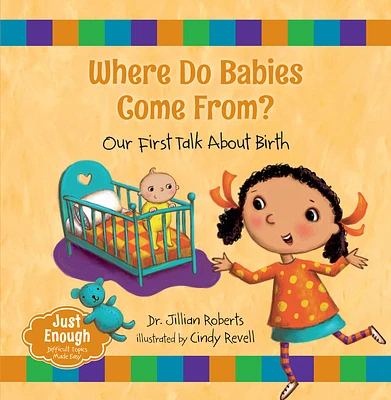 Where Do Babies Come From?: Our First Talk about Birth (Just Enough #1) (Hardcover)