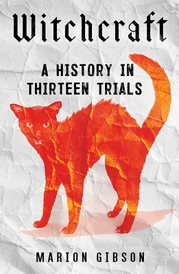 Witchcraft: A History in Thirteen Trials (Hardcover)