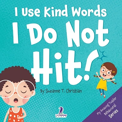 I Use Kind Words. I Do Not Hit!: An Affirmation-Themed Toddler Book About Not Hitting (Ages 2-4) (Large Print / Paperback)