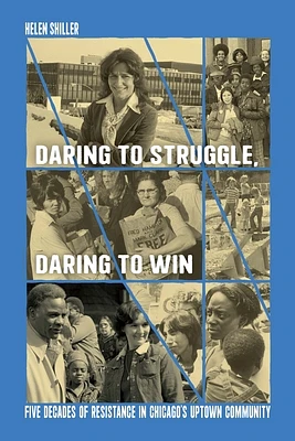 Daring to Struggle, Daring to Win: Five Decades of Resistance in Chicago's Uptown Community (Paperback)