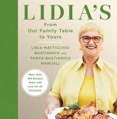 Lidia's From Our Family Table to Yours: More Than 100 Recipes Made with Love for All Occasions: A Cookbook (Hardcover)