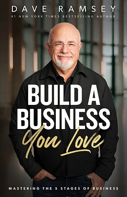 Build a Business You Love: Mastering the Five Stages of Business (Hardcover)