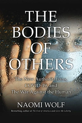 Bodies of Others: The New Authoritarians, COVID-19 and the War Against the Human (Paperback)