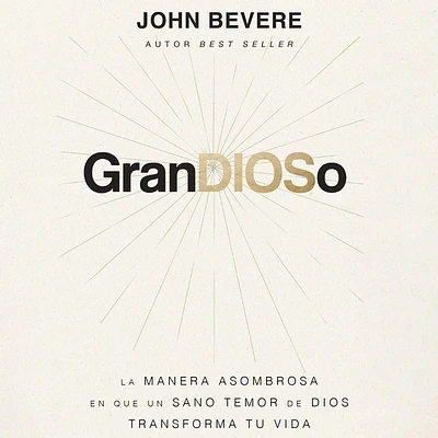 Grandioso: La Manera Asombrosa En Que Un Sano Temor de Dios Transforma Tu Vida (Compact Disc)