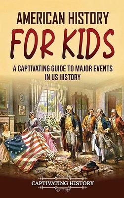 American History for Kids: A Captivating Guide to Major Events in US History (Hardcover)