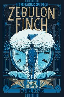 The Death and Life of Zebulon Finch, Volume Two: Empire Decayed (Hardcover)