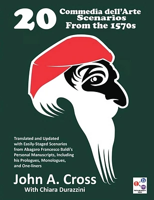 20 Commedia dell'Arte Scenarios From the 1570s: Translated and Updated with Easily-Staged Scenarios from Abagaro Francesco Baldi's Personal Manuscript (Paperback)