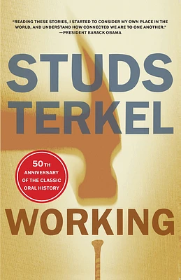 Working: People Talk about What They Do All Day and How They Feel about What They Do (Paperback)