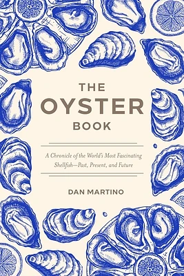 The Oyster Book: A Chronicle of the World's Most Fascinating Shellfish--Past, Present, and Future (Hardcover)