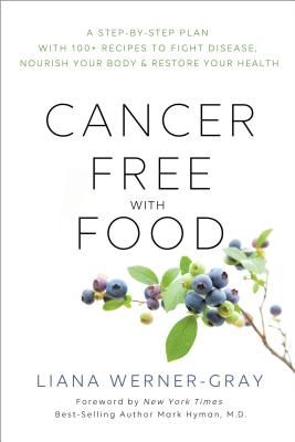 Cancer-Free with Food: Heal the Disease and Support Your Immune System with the Right Foods for You