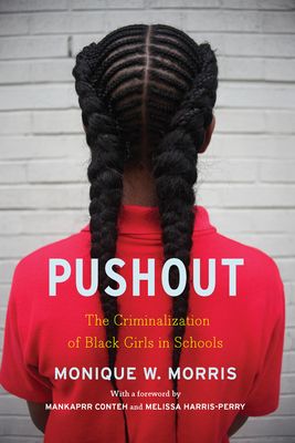 Pushout: The Criminalization of Black Girls in Schools (Paperback)