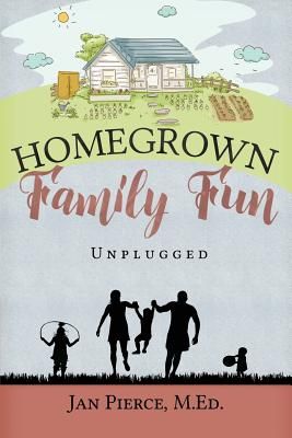 Homegrown Family Fun: Unplugged