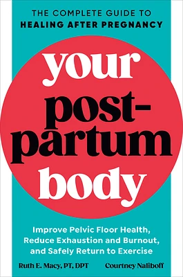 Your Postpartum Body: The Complete Guide to Healing After Pregnancy (Paperback)