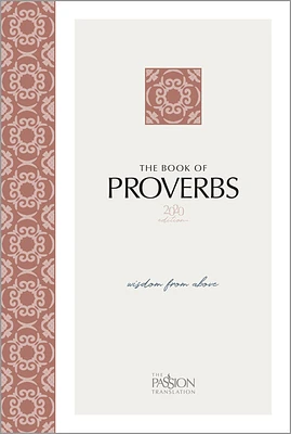 The Book of Proverbs (2020 Edition): Wisdom from Above (Passion Translation) (Paperback)