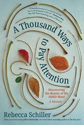 A Thousand Ways to Pay Attention: Discovering the Beauty of My ADHD Mind - A Memoir (Paperback)