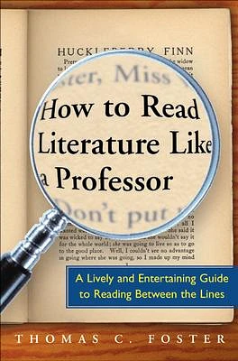 How to Read Literature Like a Professor: A Lively and Entertaining Guide to Reading Between the Lines (Paperback)