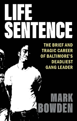 Life Sentence: The Brief and Tragic Career of Baltimore's Deadliest Gang Leader (Hardcover)