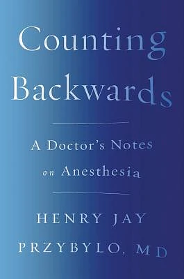 Counting Backwards: A Doctor's Notes on Anesthesia (Paperback)