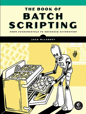 The Book of Batch Scripting: From Fundamentals to Advanced Automation (Paperback)