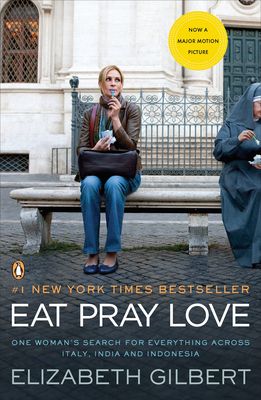 Eat Pray Love: One Woman's Search for Everything Across Italy