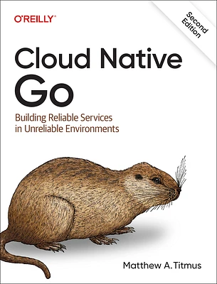 Cloud Native Go: Building Reliable Services in Unreliable Environments (Paperback)