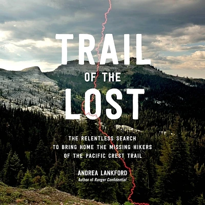 Trail of the Lost: The Relentless Search to Bring Home the Missing Hikers of the Pacific Crest Trail (Compact Disc)