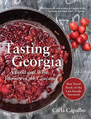 Tasting Georgia: A Food and Wine Journey in the Caucasus with Over 70 Recipes (Paperback)